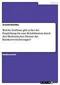 E-Book (epub) Welche Einflüsse gibt es bei der Empfehlung für eine Rehabilitation durch den Medizinischen Dienste der Krankenversicherungen? von Arnold Rekittke