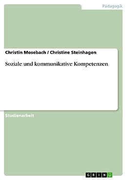 E-Book (pdf) Soziale und kommunikative Kompetenzen von Christin Mosebach, Christine Steinhagen