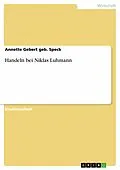 E-Book (pdf) Handeln bei Niklas Luhmann von Annette Gebert Geb. Speck
