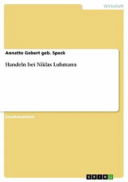 E-Book (pdf) Handeln bei Niklas Luhmann von Annette Gebert Geb. Speck