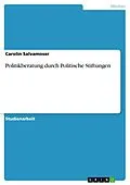 E-Book (pdf) Politikberatung durch Politische Stiftungen von Carolin Salvamoser