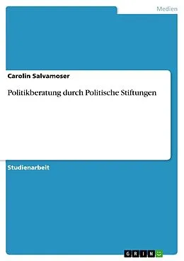 E-Book (pdf) Politikberatung durch Politische Stiftungen von Carolin Salvamoser