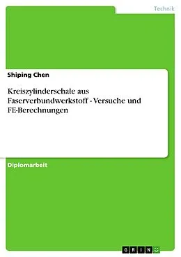 E-Book (epub) Kreiszylinderschale aus Faserverbundwerkstoff - Versuche und FE-Berechnungen von Shiping Chen