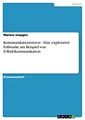 E-Book (epub) Kommunikationsstress - Eine explorative Fallstudie am Beispiel von E-Mail-Kommunikation von Markus Joepgen