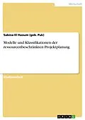 E-Book (epub) Modelle und Klassifikationen der ressourcenbeschränkten Projektplanung von Sabina El Haoum (geb. Puk)