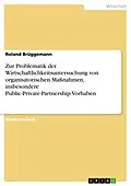 E-Book (epub) Zur Problematik der Wirtschaftlichkeitsuntersuchung von organisatorischen Maßnahmen, insbesondere Public-Private-Partnership-Vorhaben von Roland Brüggemann