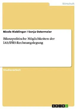 E-Book (pdf) Bilanzpolitische Möglichkeiten der IAS/IFRS-Rechnungslegung von Nicole Rieblinger, Sonja Ostermeier