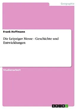E-Book (pdf) Die Leipziger Messe - Geschichte und Entwicklungen von Frank Hoffmann