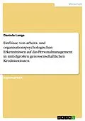 E-Book (pdf) Einflüsse von arbeits- und organisationspsychologischen Erkenntnissen auf das Personalmanagement in mittelgroßen genossenschaftlichen Kreditinstituten von Daniela Lange