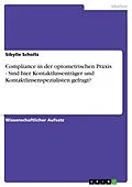 E-Book (pdf) Compliance in der optometrischen Praxis - Sind hier Kontaktlinsenträger und Kontaktlinsenspezialisten gefragt? von Sibylle Scholtz
