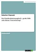 E-Book (epub) Der Familienlastenausgleich - große Hilfe oder kleine Unterstützung? von Sebastian Filipowski