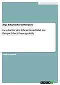 E-Book (epub) Geschichte der Arbeiterwohlfahrt am Beispiel ihrer Frauenpolitik von Anja Schumacher Antonijevic