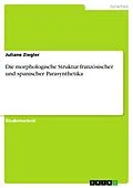 E-Book (epub) Die morphologische Struktur französischer und spanischer Parasynthetika von Juliane Ziegler