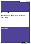 E-Book (epub) Geschichte der Pflege in der Psychiatrie 1945 - 2000 von Christoph Poß