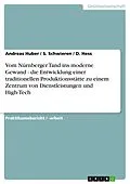 E-Book (pdf) Vom Nürnberger Tand ins moderne Gewand - die Entwicklung einer traditionellen Produktionsstätte zu einem Zentrum von Dienstleistungen und High-Tech von Andreas Huber, S. Schwieren, D. Hess