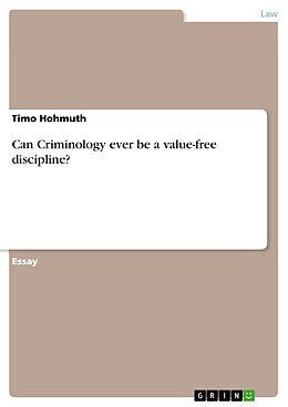 E-Book (pdf) Can Criminology ever be a value-free discipline? von Timo Hohmuth