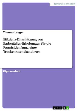 E-Book (pdf) Effizienz-Einschätzung von Barberfallen-Erhebungen für die Formicidenfauna eines Trockenrasen-Standortes von Thomas Laeger