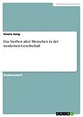E-Book (epub) Das Sterben alter Menschen in der modernen Gesellschaft von Gisela Jung