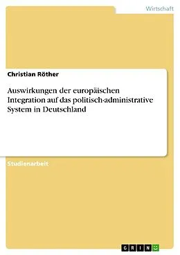 E-Book (epub) Auswirkungen der europäischen Integration auf das politisch-administrative System in Deutschland von Christian Röther