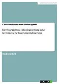 E-Book (epub) Der Marxismus - Ideologisierung und terroristische Instrumentalisierung von Christian Bruno von Klobuczynski