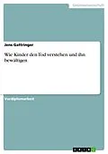 E-Book (epub) Wie Kinder den Tod verstehen und ihn bewältigen von Jens Gattringer