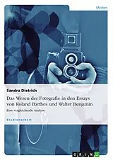 E-Book (epub) Das Wesen der Fotografie - eine vergleichende Analyse der Essays von Roland Barthes und Walter Benjamin zur Fotografie von Sandra Dietrich
