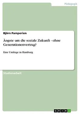 E-Book (pdf) Ängste um die soziale Zukunft - ohne Generationenvertrag? von Björn Pamperien