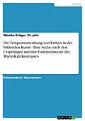 E-Book (epub) Die Temperaturwirkung von Farben in der bildenden Kunst - Eine Suche nach den Ursprüngen und der Funktionsweise des Warm-Kalt-Kontrastes von Dr. phil. Krüger, Monika