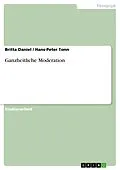 E-Book (epub) Ganzheitliche Moderation von Britta Daniel, Hans-Peter Tonn