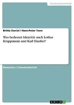 E-Book (epub) Was bedeutet Identität nach Lothar Krappmann und Karl Haußer? von Britta Daniel, Hans-Peter Tonn