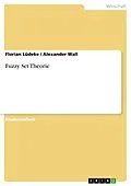 E-Book (pdf) Fuzzy Set Theorie von Florian Lüdeke, Alexander Wall