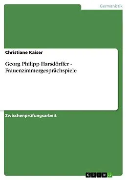 E-Book (epub) Georg Philipp Harsdörffer - Frauenzimmergesprächspiele von Christiane Kaiser