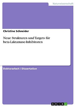E-Book (pdf) Neue Strukturen und Targets für beta-Laktamase-Inhibitoren von Christine Schneider