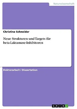 E-Book (epub) Neue Strukturen und Targets für beta-Laktamase-Inhibitoren von Christine Schneider
