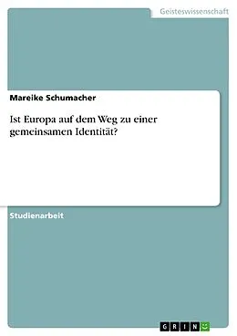 E-Book (epub) Ist Europa auf dem Weg zu einer gemeinsamen Identität? von Mareike Schumacher