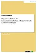E-Book (epub) Die Anwendbarkeit des Konsumentenverhaltens auf organisationale Kaufentscheidungen von Katrin Gerberich