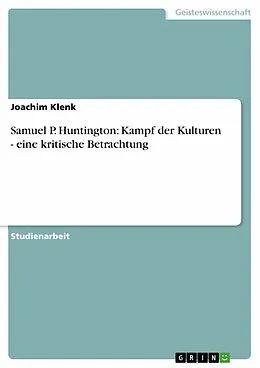 E-Book (epub) Samuel P. Huntington: Kampf der Kulturen - eine kritische Betrachtung von Joachim Klenk