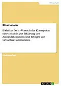 E-Book (epub) E-Mail an Dich - Versuch der Konzeption eines Modells zur Erklärung des Zustandekommens und Erfolges von virtuellen Communities von Oliver Langner