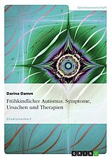 E-Book (pdf) Frühkindlicher Autismus - Symptome, Ursachen und Therapien von Darina Damm