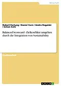 E-Book (pdf) Balanced Scorecard - Zielkonflikte umgehen durch die Integration von Sustainability von Robert Hartung, Daniel Korn, Andre Rogalski