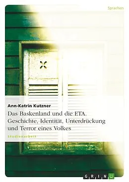 E-Book (epub) Das Baskenland und die ETA - Geschichte, Identität, Unterdrückung und Terror eines Volkes von Ann-Katrin Kutzner