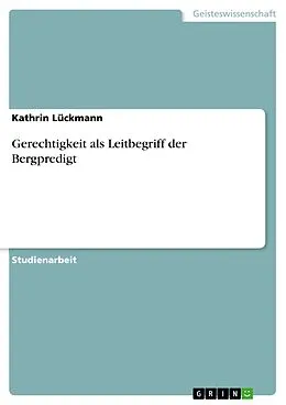 E-Book (epub) Gerechtigkeit als Leitbegriff der Bergpredigt von Kathrin Lückmann