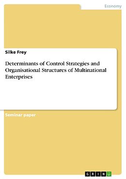 eBook (pdf) Determinants of Control Strategies and Organisational Structures of Multinational Enterprises de Silke Frey