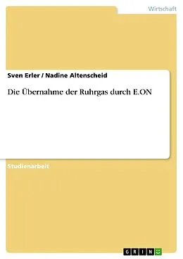 E-Book (epub) Die Übernahme der Ruhrgas durch E.ON von Sven Erler, Nadine Altenscheid