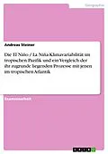 E-Book (pdf) Die El Niño / La Niña-Klimavariabilität im tropischen Pazifik und ein Vergleich der ihr zugrunde liegenden Prozesse mit jenen im tropischen Atlantik von Andreas Steiner