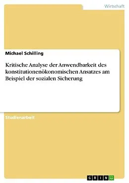 E-Book (epub) Kritische Analyse der Anwendbarkeit des konstitutionenökonomischen Ansatzes am Beispiel der sozialen Sicherung von Michael Schilling