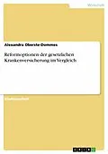 E-Book (epub) Reformoptionen der gesetzlichen Krankenversicherung im Vergleich von Alexandra Oberste-Dommes