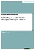 E-Book (pdf) Entfremdung und Ausdruck in der Philosophie Jean-Jacques Rousseaus von Karoline Borquez Gonzalez