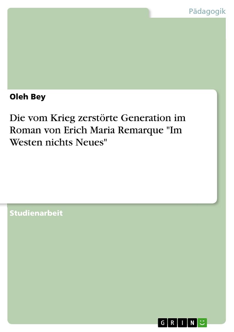 Die vom Krieg zerstörte Generation im Roman von Erich Maria Remarque "Im Westen nichts Neues"