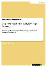 eBook (epub) Corporate Valuation in the Knowledge Economy de Paul-Jürgen Sparwasser